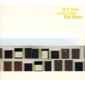 The Sea And Cake - The Fawn