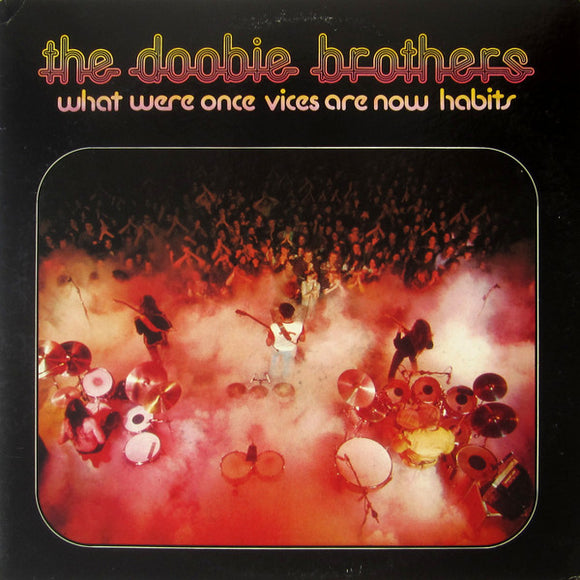 The Doobie Brothers - What Were Once Vices Are Now Habits