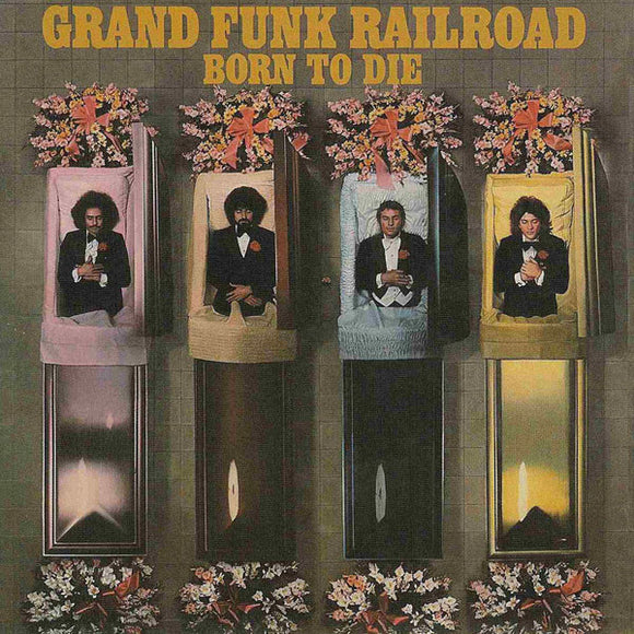 Grand Funk Railroad - Born To Die