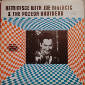 Joe Matacic - Reminisce With Joe Matacic & The Pozega Brothers