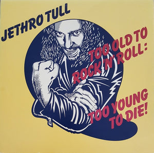Jethro Tull - Too Old To Rock 'N' Roll: Too Young To Die!