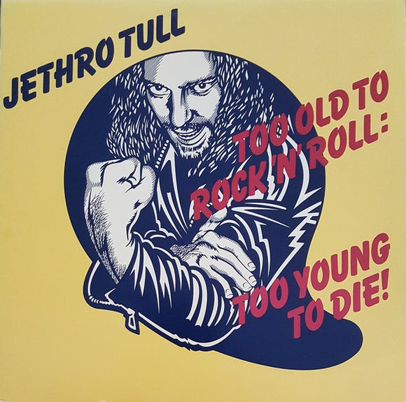 Jethro Tull - Too Old To Rock 'N' Roll: Too Young To Die!