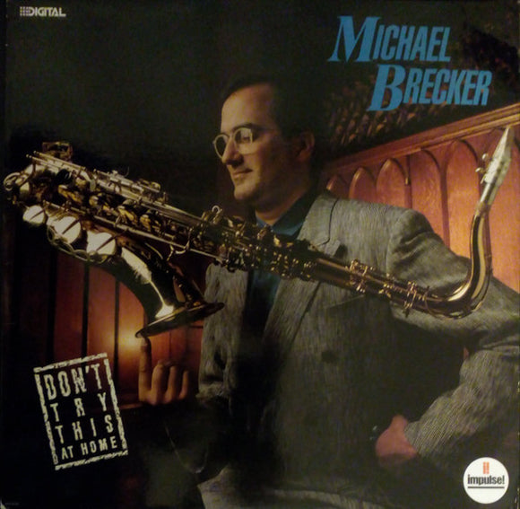Michael Brecker - Don't Try This At Home