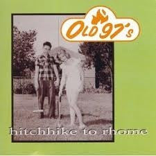 Old 97's - Hitchhike To Rhome