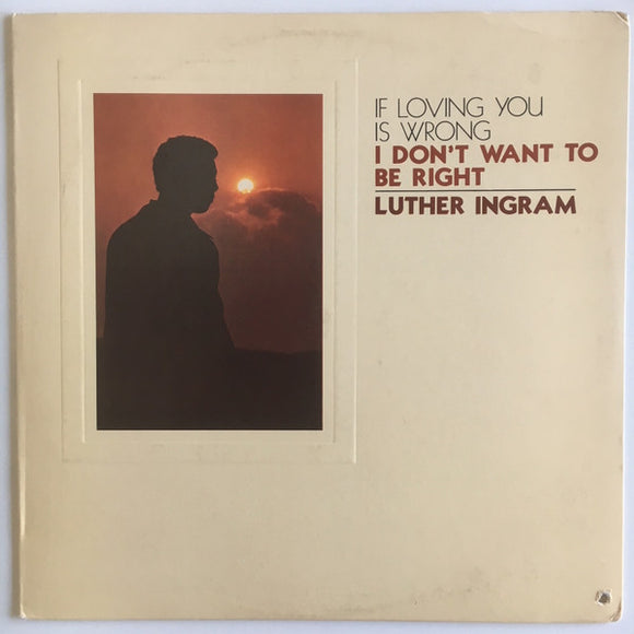 Luther Ingram - (If Loving You Is Wrong) I Don't Want To Be Right