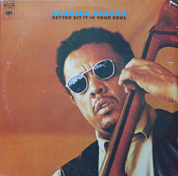 Charles Mingus - Better Git It In Your Soul
