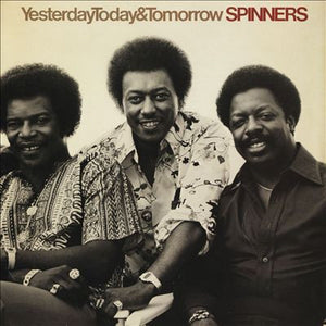 Spinners - Yesterday, Today & Tomorrow