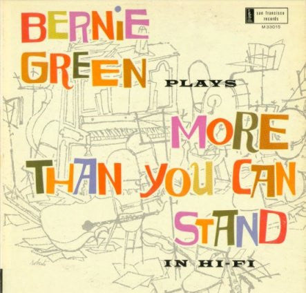 Bernie Green - More Than You Can Stand In Hi Fi
