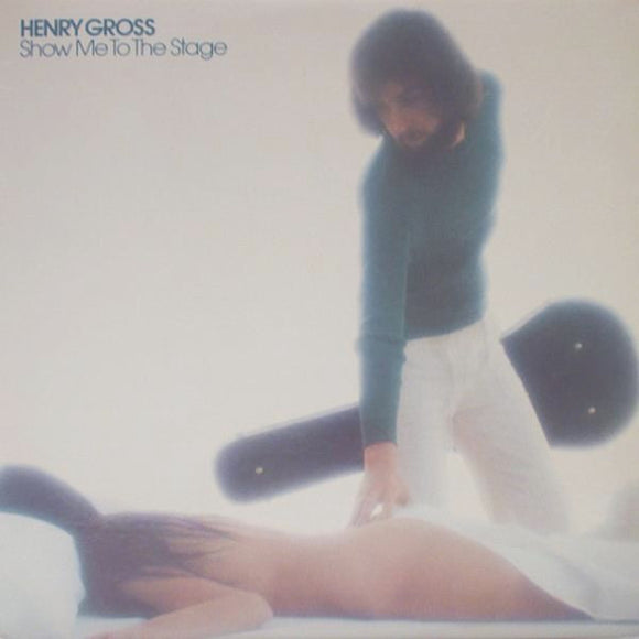 Henry Gross - Show Me To The Stage