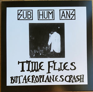 Subhumans - Time Flies But Aeroplanes Crash + Rats