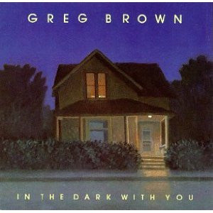 Greg Brown - In The Dark With You