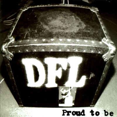 Dead Fucking Last (DFL) - Proud To Be