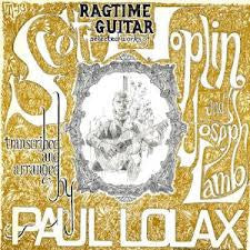 Paul Lolax - Ragtime Guitar, Selected Works Of Scott Joplin And Joseph Lamb, Transcribed And Arranged By Paul Lolax