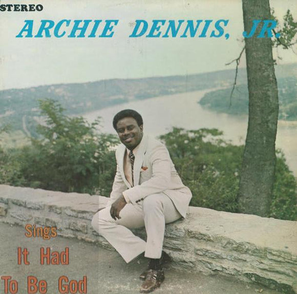 Archie Dennis - Archie Dennis, Jr. Sings It Had To Be God