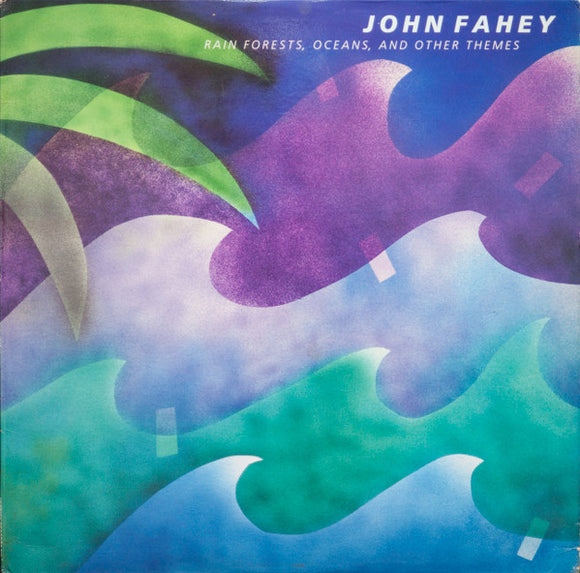 John Fahey - Rain Forests, Oceans, And Other Themes