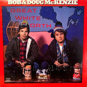 Bob & Doug McKenzie - Great White North