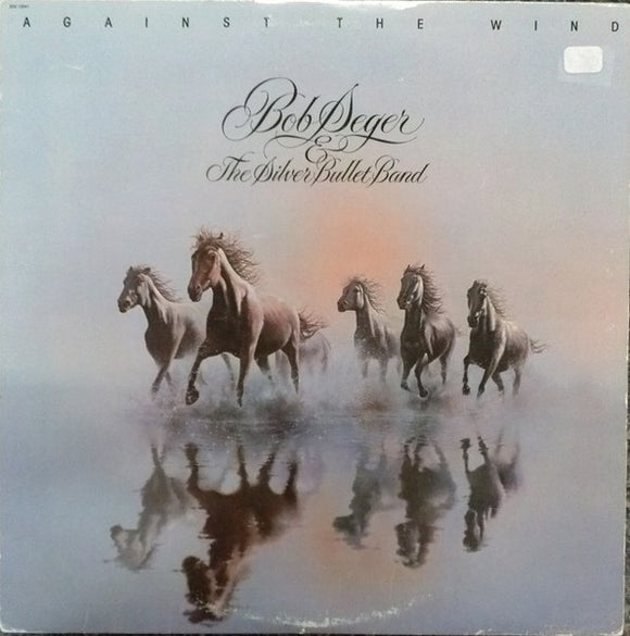 Bob Seger And The Silver Bullet Band - Against The Wind
