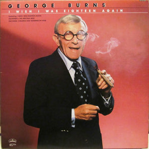 George Burns - I Wish I Was Eighteen Again