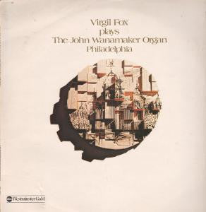 Virgil Fox - Virgil Fox Plays The John Wanamaker Organ Philadelphia