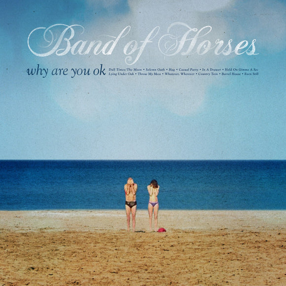 Band Of Horses - Why Are You Ok