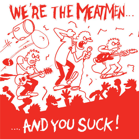 Meatmen - We're The Meatmen And You Suck