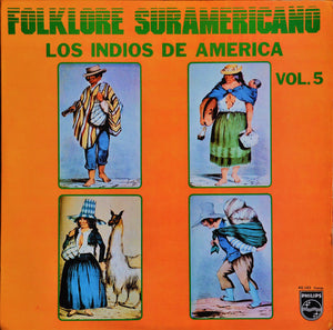 Los Indios Del Perú - Folklore Suramericano - Vol.5