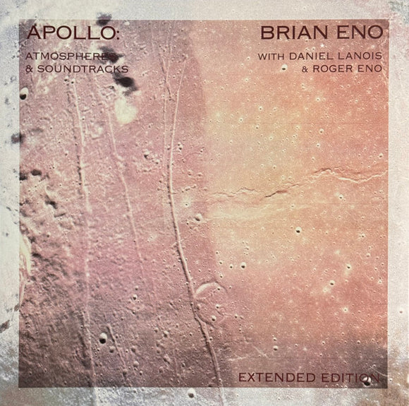 Brian Eno /Daniel Lanois / Roger Eno - Apollo: Atmospheres & Soundtracks (Extended)