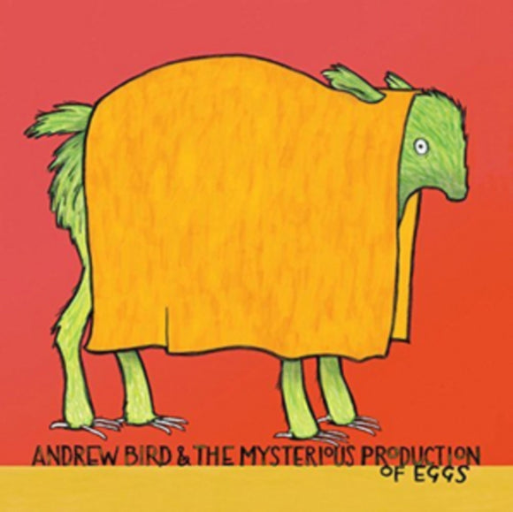 Andrew Bird - And the Mysterious Production Of Eggs