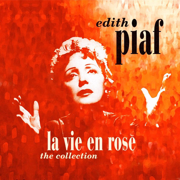 Edith Piaf - La Vie en Rose - The Collection