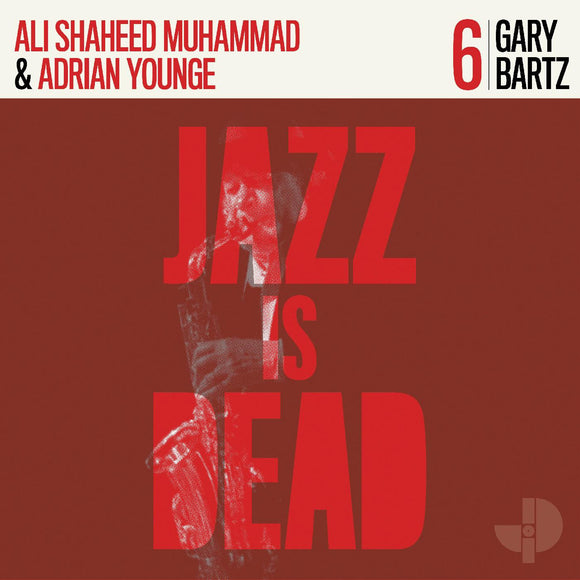 Gary Bartz, Ali Shaheed Muhammad & Adrian Younge - Jazz is Dead 6