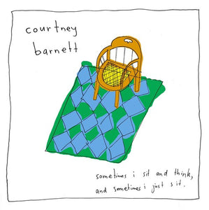 Courtney Barnett - Sometimes I Sit and Think, and Sometimes I Just Sit.