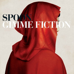 Spoon - Gimmie Fiction (Deluxe Reissue)