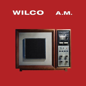 Wilco - A.M. [RHF]