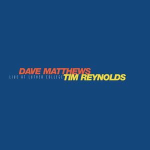 Dave Matthews and Tim Reynolds - Live at Luther College