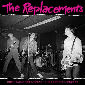Replacements - Unsuitable For Airplay - Lost KFAI Concert