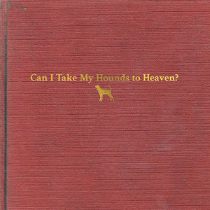 Tyler Childers - Can I Take My Hounds to Heaven?