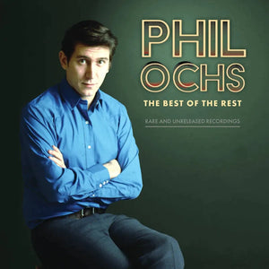 Phil Ochs - The Best of the Rest: Rare and Unreleased Recordings