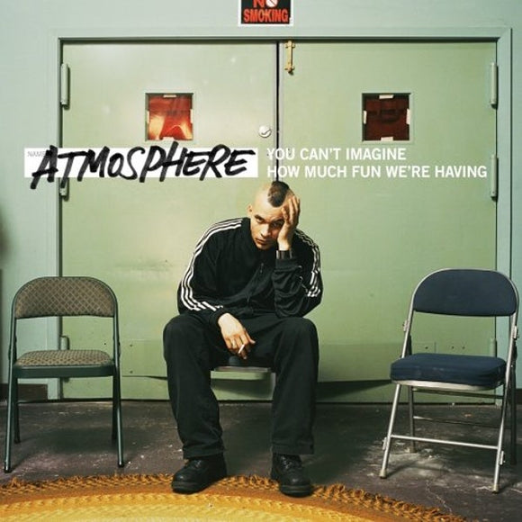 Atmosphere – You Can't Imagine How Much Fun We're Having
