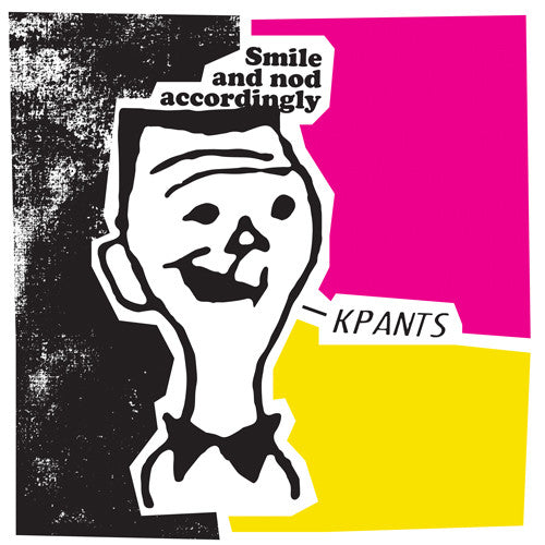 KPants - Smile and Nod Accordingly