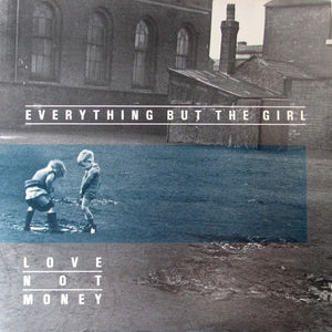 Everything But The Girl - Love Not Money
