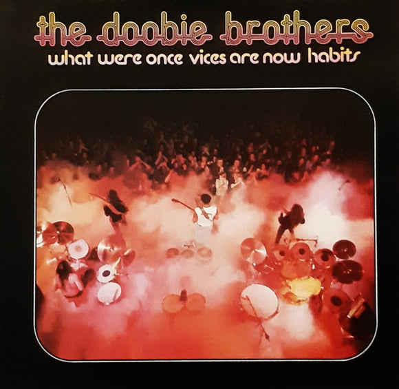 The Doobie Brothers - What Were Once Vices Are Now Habits