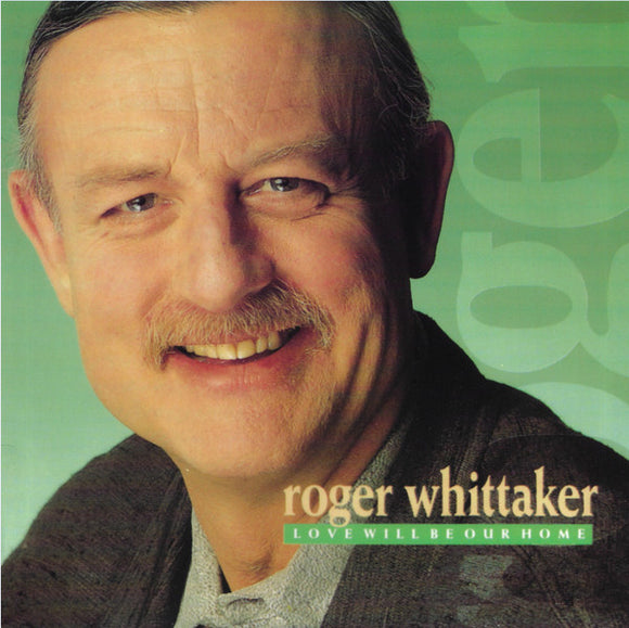 Roger Whittaker - Love Will Be Our Home