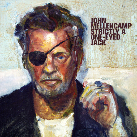 John Cougar Mellencamp - Strictly A One-Eyed Jack