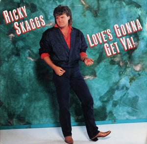 Ricky Skaggs - Love's Gonna Get Ya!