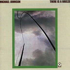 Michael Johnson - There Is A Breeze