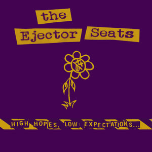 The Ejector Seats - High Hopes, Low Expectations...