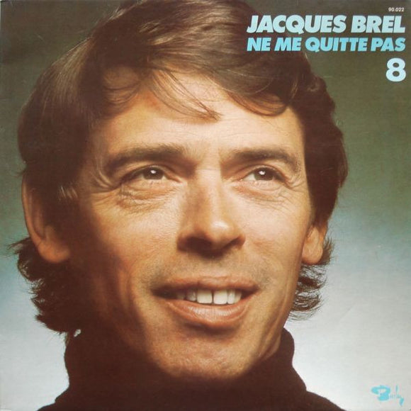 Jacques Brel - 8 - Ne Me Quitte Pas