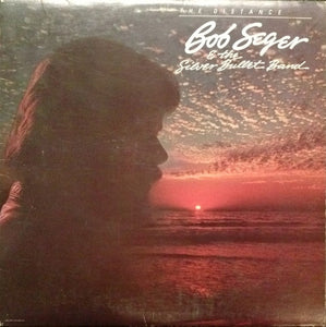 Bob Seger And The Silver Bullet Band - The Distance