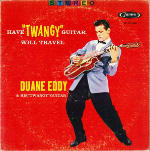 Duane Eddy - Have "Twangy" Guitar Will Travel