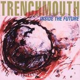 Trenchmouth - Inside The Future